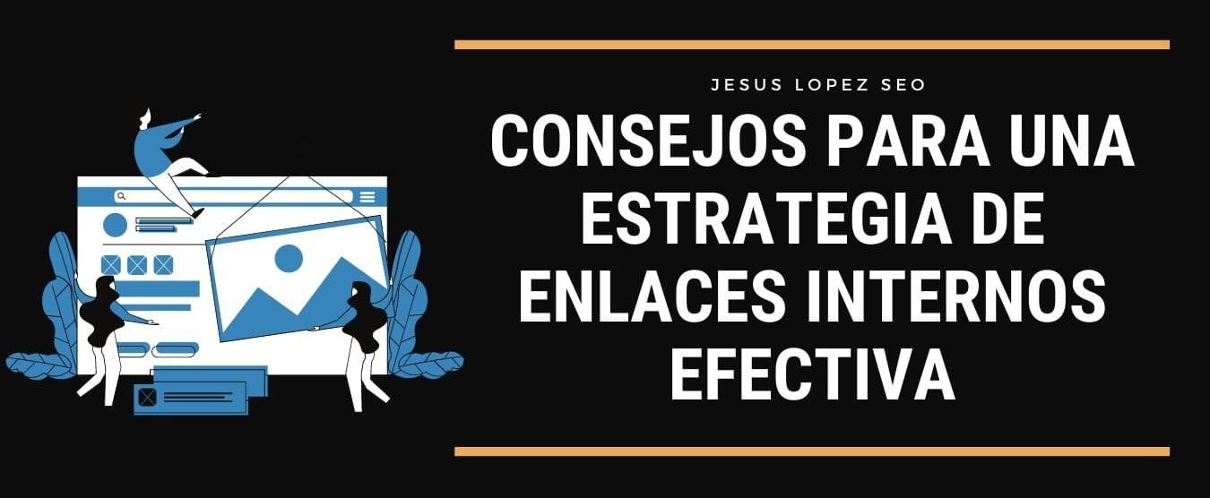 Consejos para una estrategia de enlaces internos efectiva