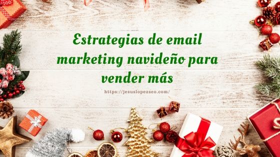 Estrategias de email marketing navideño para vender más