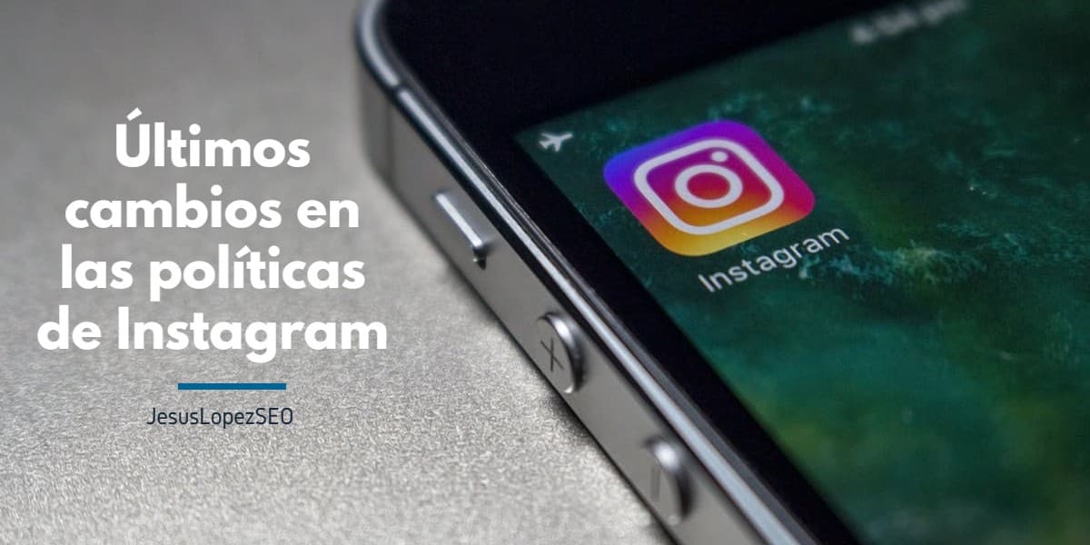 Últimos cambios en las políticas de Instagram
