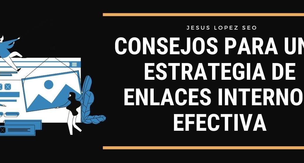 consejos para una estrategia de enlaces internos efectiva (1)